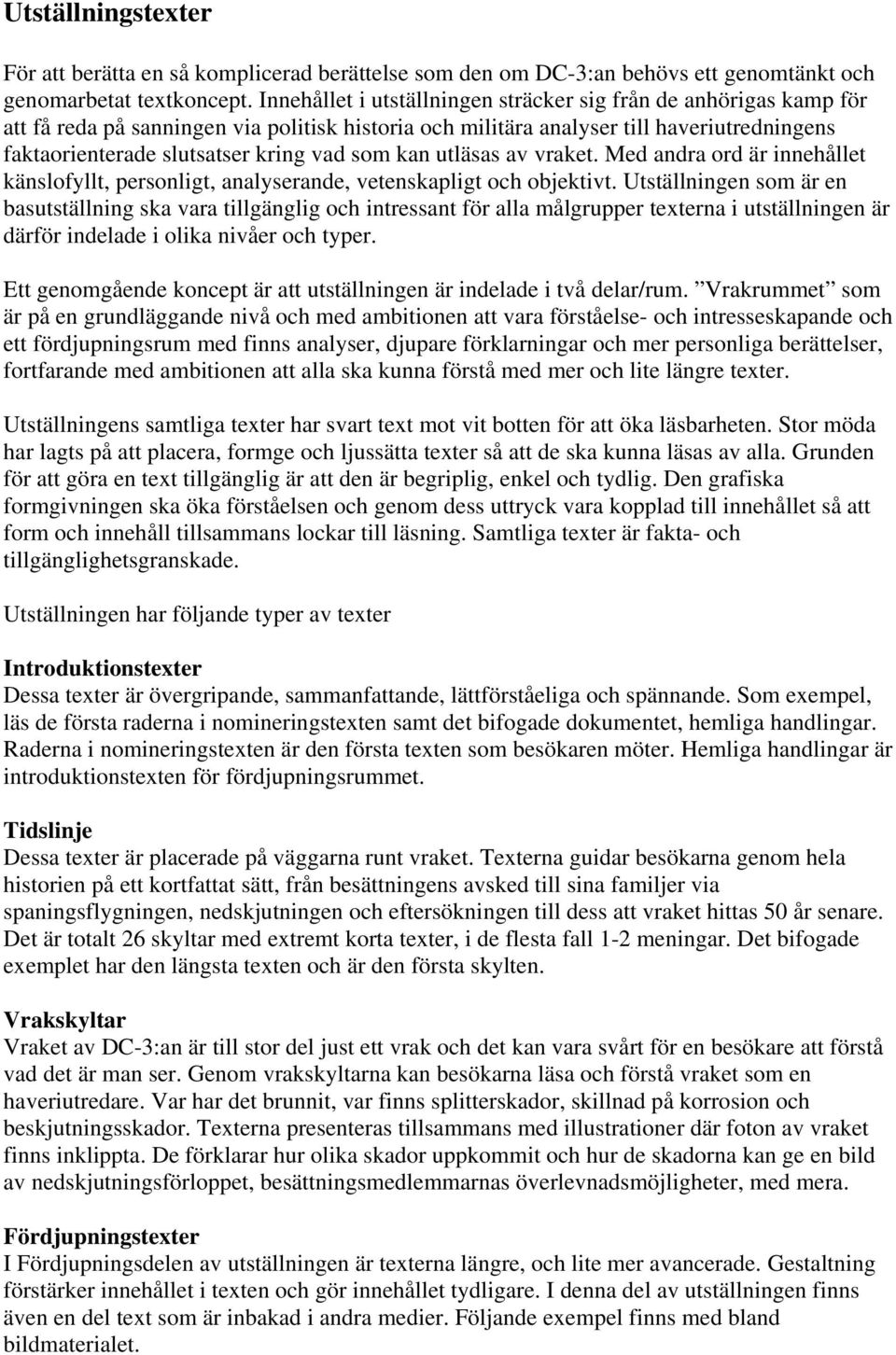 som kan utläsas av vraket. Med andra ord är innehållet känslofyllt, personligt, analyserande, vetenskapligt och objektivt.