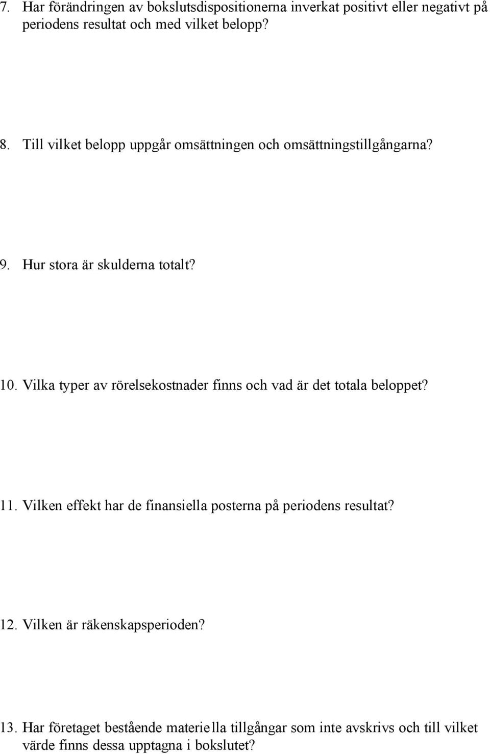 Vilka typer av rörelsekostnader finns och vad är det totala beloppet? 11.