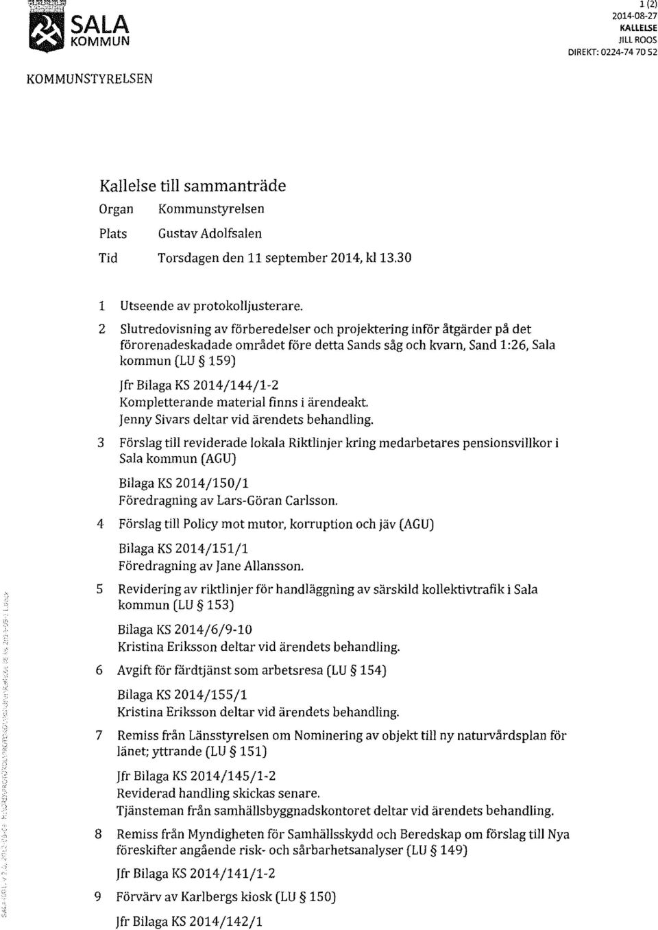 2 slutredovisning av förberedelser och projektering inför åtgärder på det förorenadeskadade området före detta Sands såg och kvarn, Sand 1:26, Sala kommun (LU 159) jfr Bilaga KS 2014/144/1-2