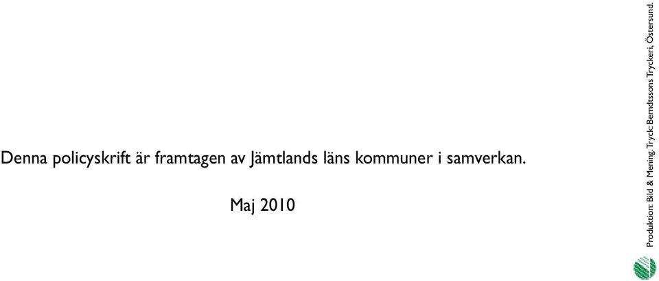 Maj 2010 Produktion: Bild & Mening.