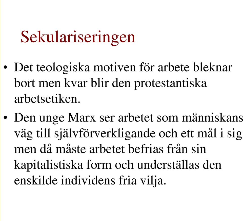 Den unge Marx ser arbetet som människans väg till självförverkligande och ett