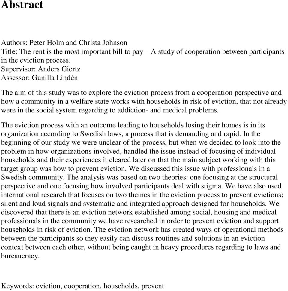 households in risk of eviction, that not already were in the social system regarding to addiction- and medical problems.