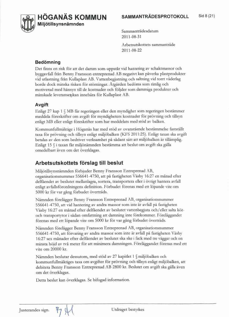 Vattenbegjutning och saltning vid torrt väderlag borde dock minska risken för störningar.