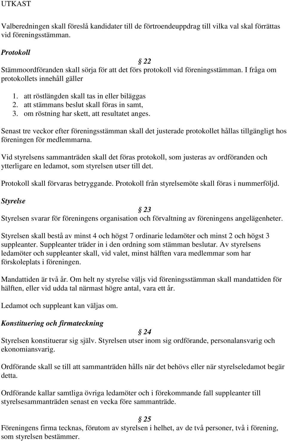 att stämmans beslut skall föras in samt, 3. om röstning har skett, att resultatet anges.