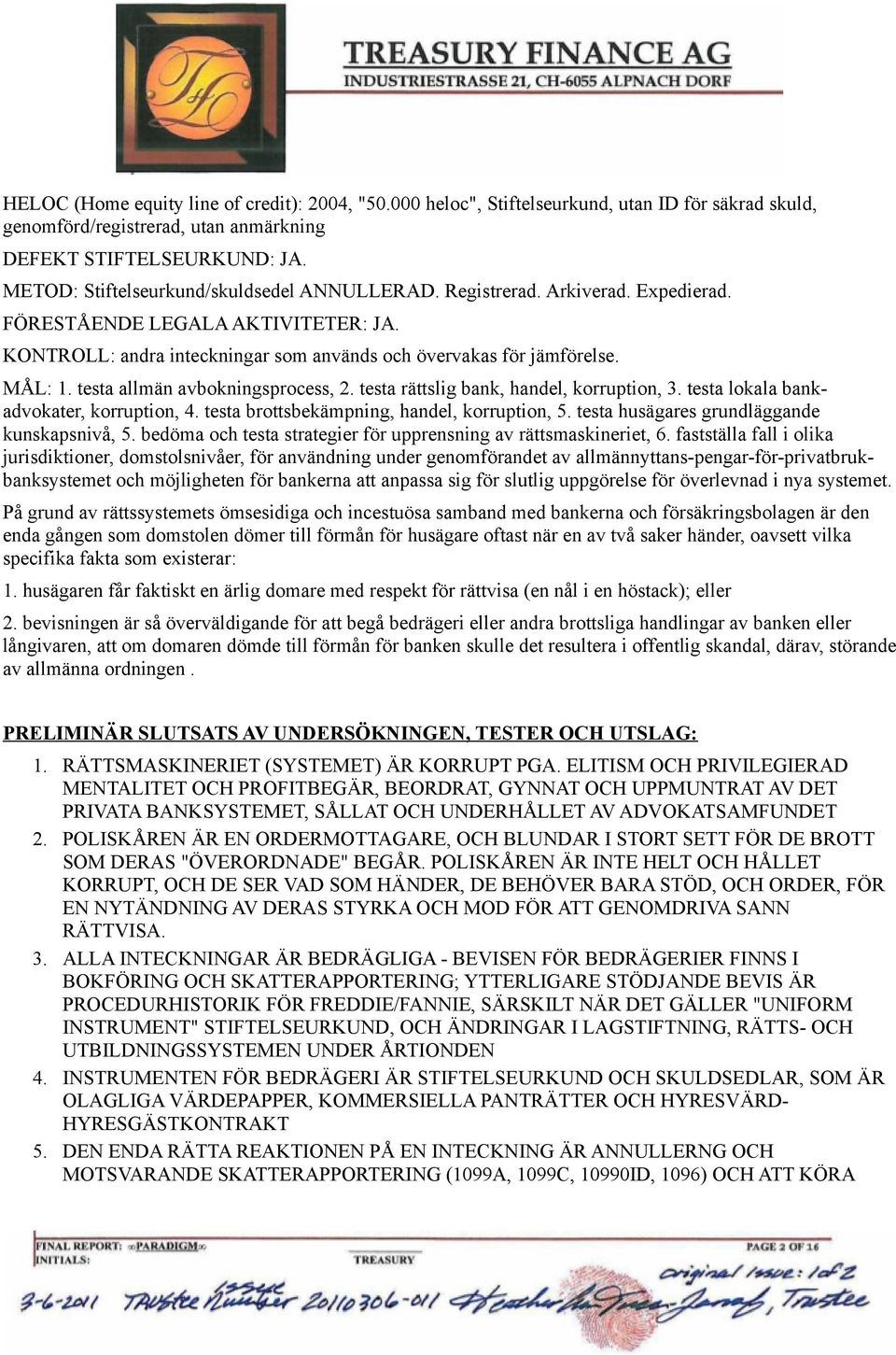 testa allmän avbokningsprocess, 2. testa rättslig bank, handel, korruption, 3. testa lokala bankadvokater, korruption, 4. testa brottsbekämpning, handel, korruption, 5.