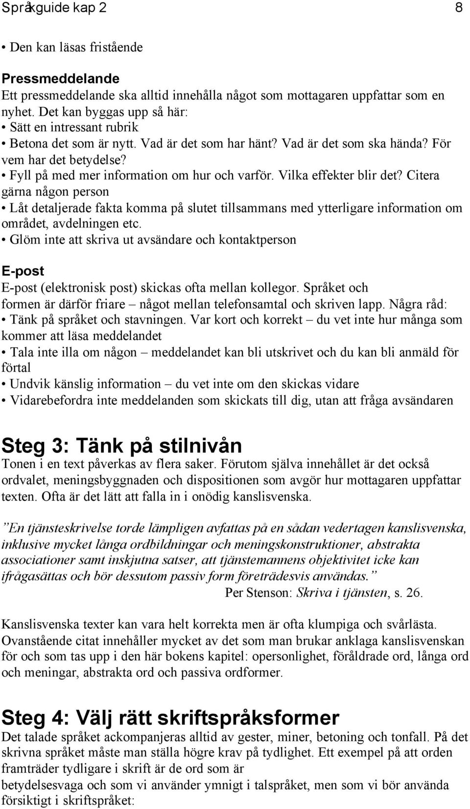 Fyll på med mer information om hur och varför. Vilka effekter blir det?