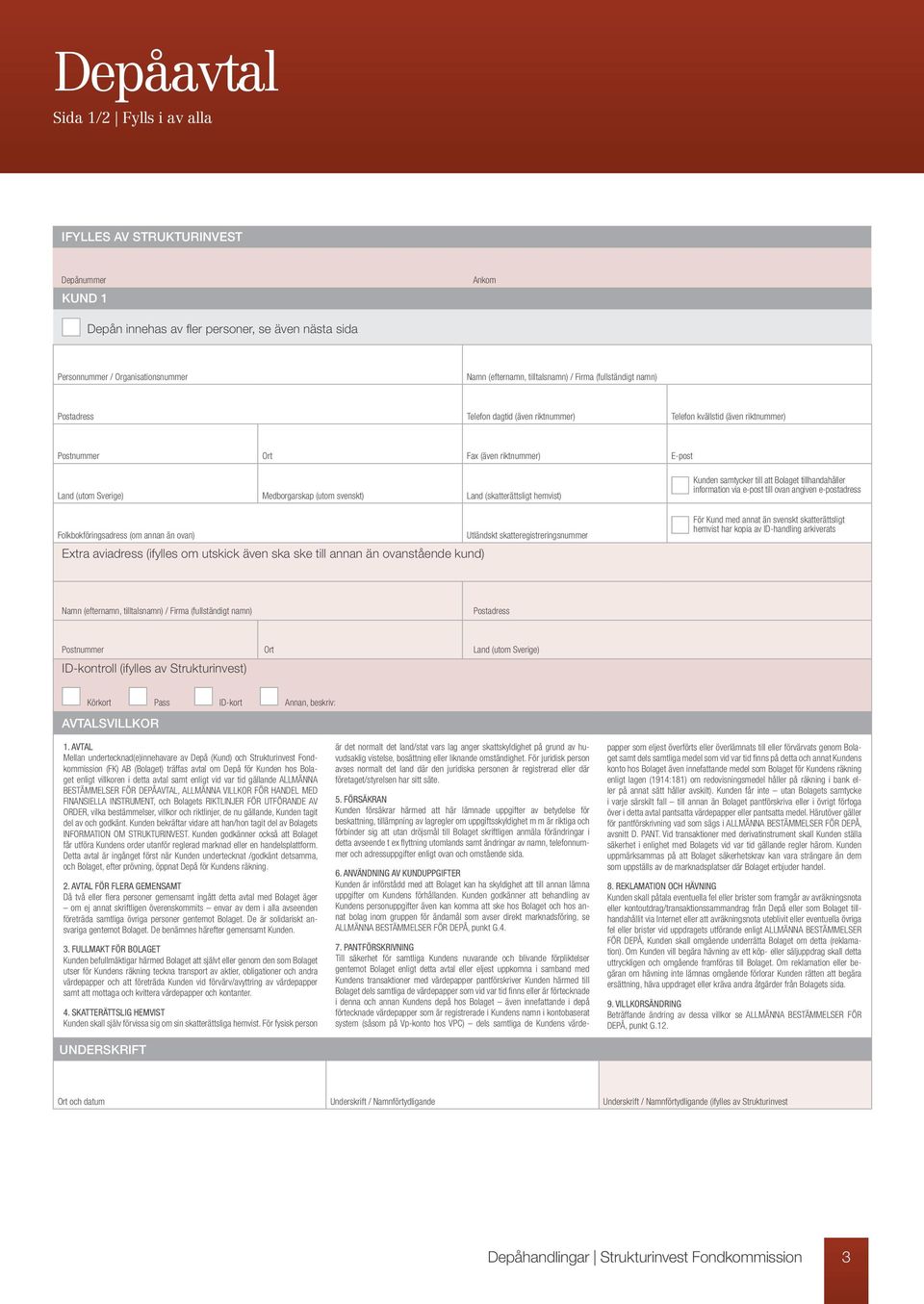 (utom svenskt) Land (skatterättsligt hemvist) Folkbokföringsadress (om annan än ovan) Utländskt skatteregistreringsnummer Extra aviadress (ifylles om utskick även ska ske till annan än ovanstående