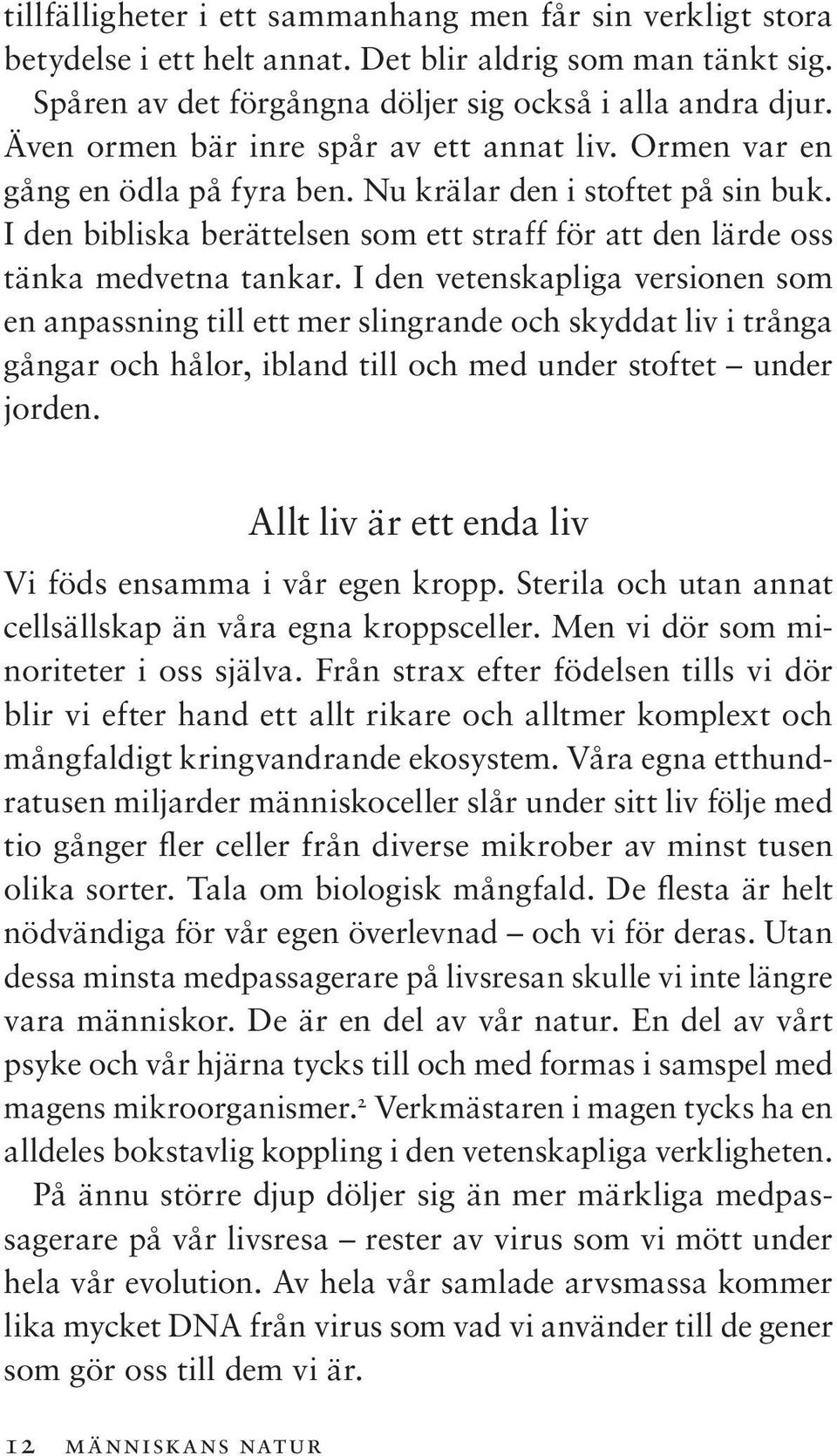 I den bibliska berättelsen som ett straff för att den lärde oss tänka medvetna tankar.