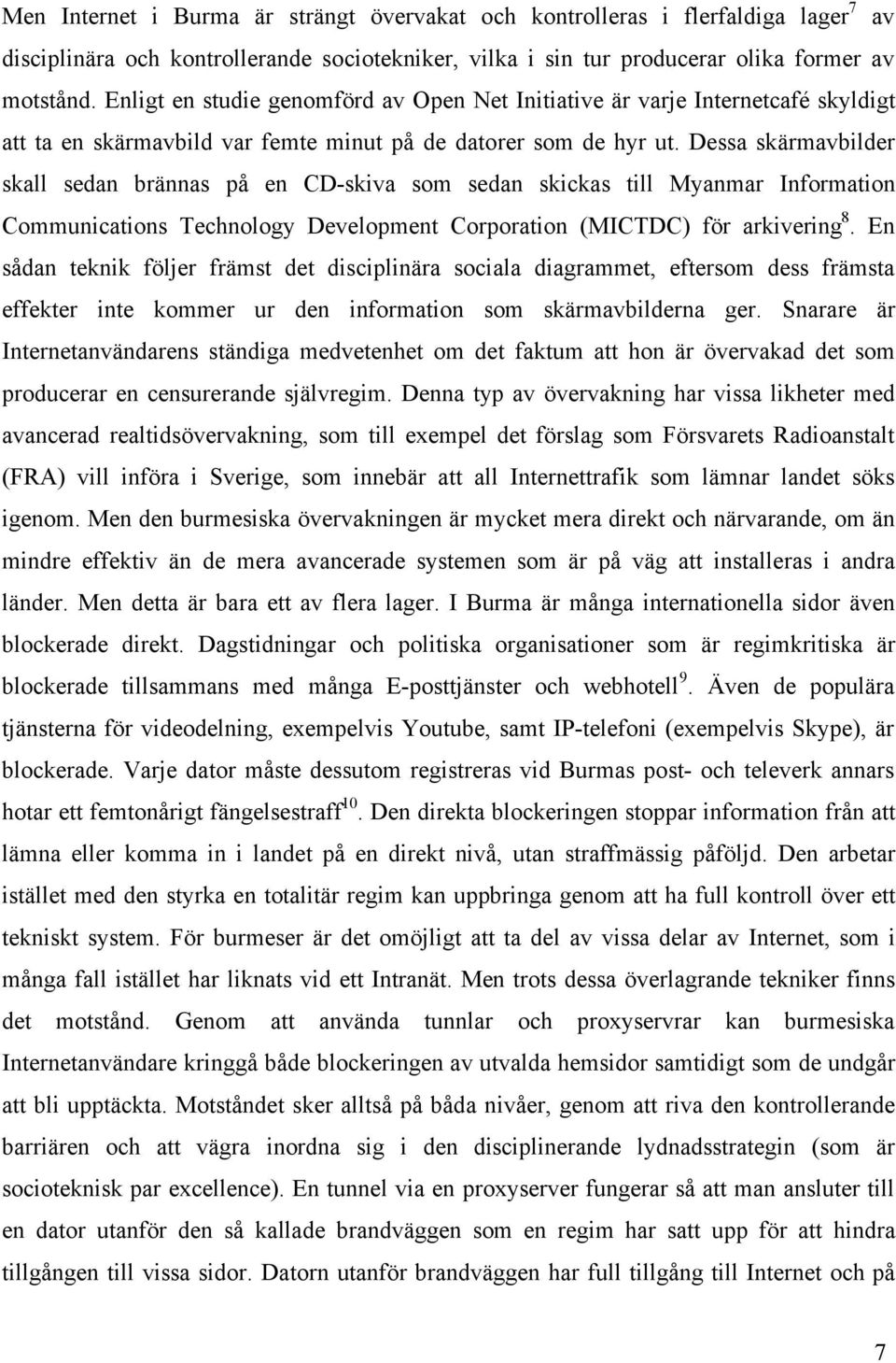 Dessa skärmavbilder skall sedan brännas på en CD-skiva som sedan skickas till Myanmar Information Communications Technology Development Corporation (MICTDC) för arkivering 8.