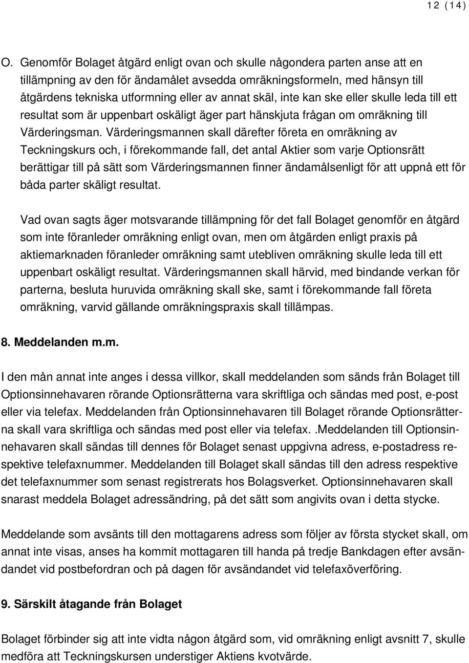 skäl, inte kan ske eller skulle leda till ett resultat som är uppenbart oskäligt äger part hänskjuta frågan om omräkning till Värderingsman.