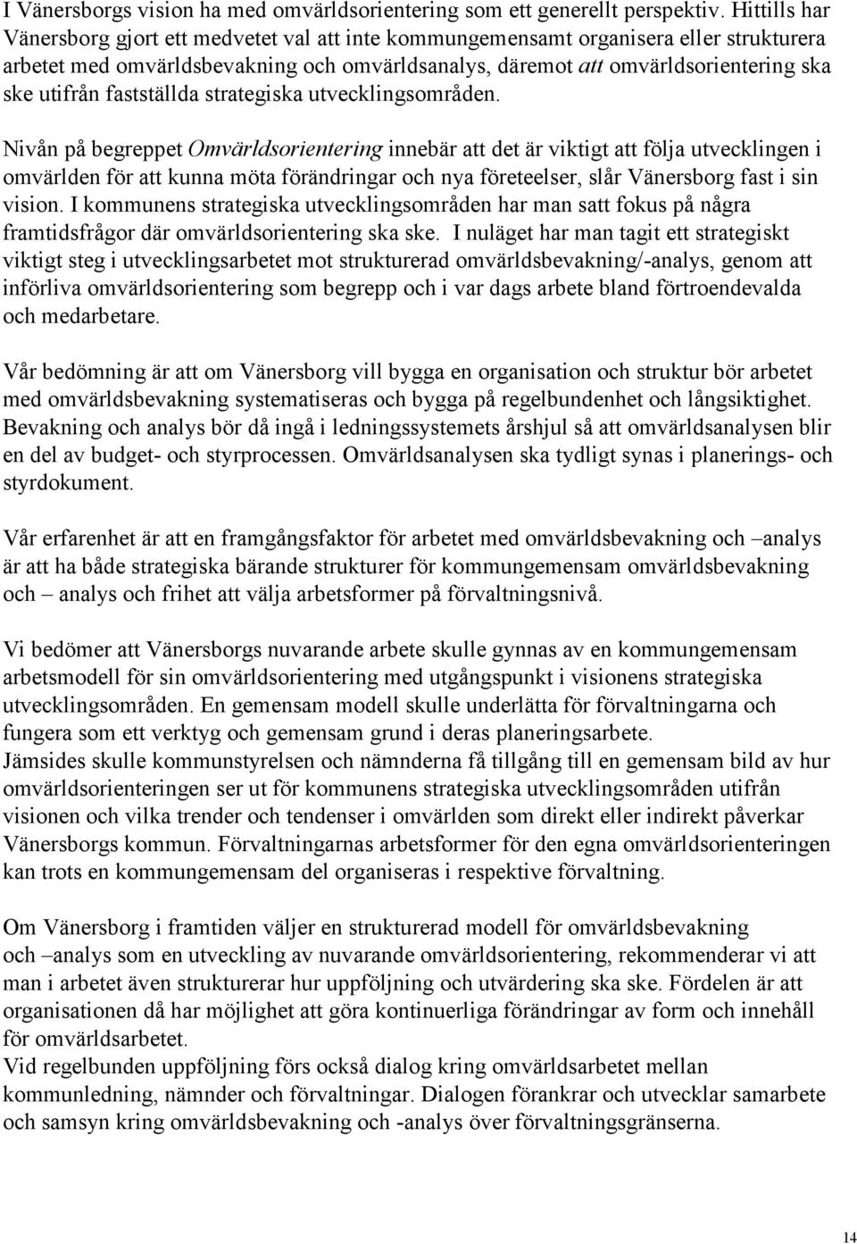 fastställda strategiska utvecklingsområden.