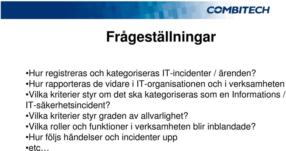 ska kategoriseras som en Informations / IT-säkerhetsincident?