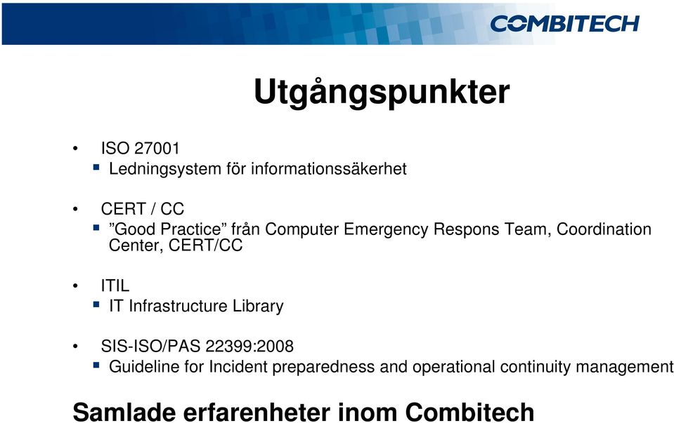 ITIL IT Infrastructure Library SIS-ISO/PAS 22399:2008 Guideline for Incident