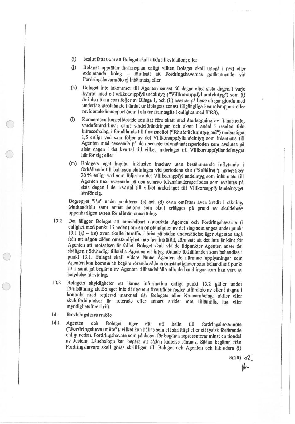 senast 60 dagar efter sista dagen i varje vilrdeförndringar saint vvdef&ndringnr och skatt 1 andel 1 resultat från 8(16) (1) Koncernens konsoliderude resultat fire skatt med återlggning av