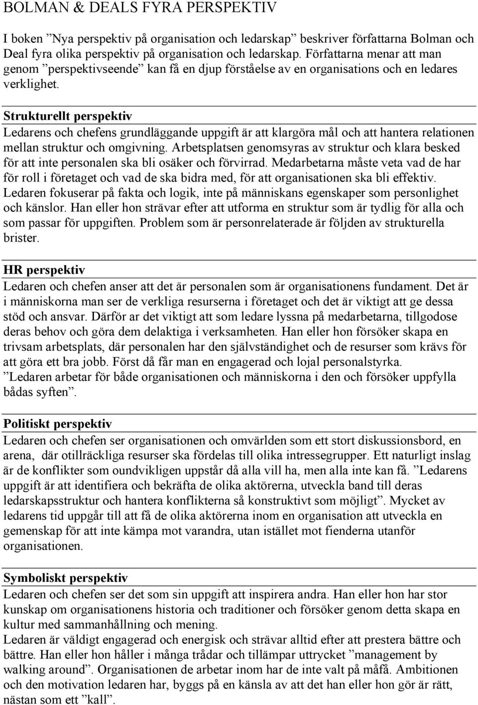 Strukturellt perspektiv Ledarens och chefens grundläggande uppgift är att klargöra mål och att hantera relationen mellan struktur och omgivning.