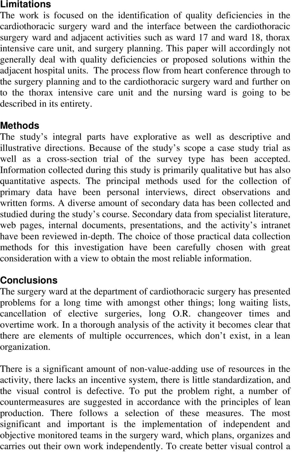 This paper will accordingly not generally deal with quality deficiencies or proposed solutions within the adjacent hospital units.