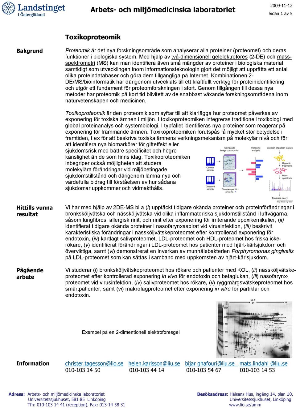 informationsteknologin gjort det möjligt att upprätta ett antal olika proteindatabaser och göra dem tillgängliga på Internet.