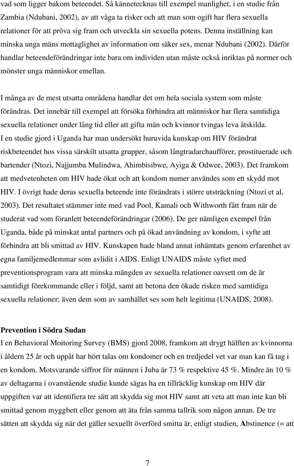 sexuella potens. Denna inställning kan minska unga mäns mottaglighet av information om säker sex, menar Ndubani (2002).