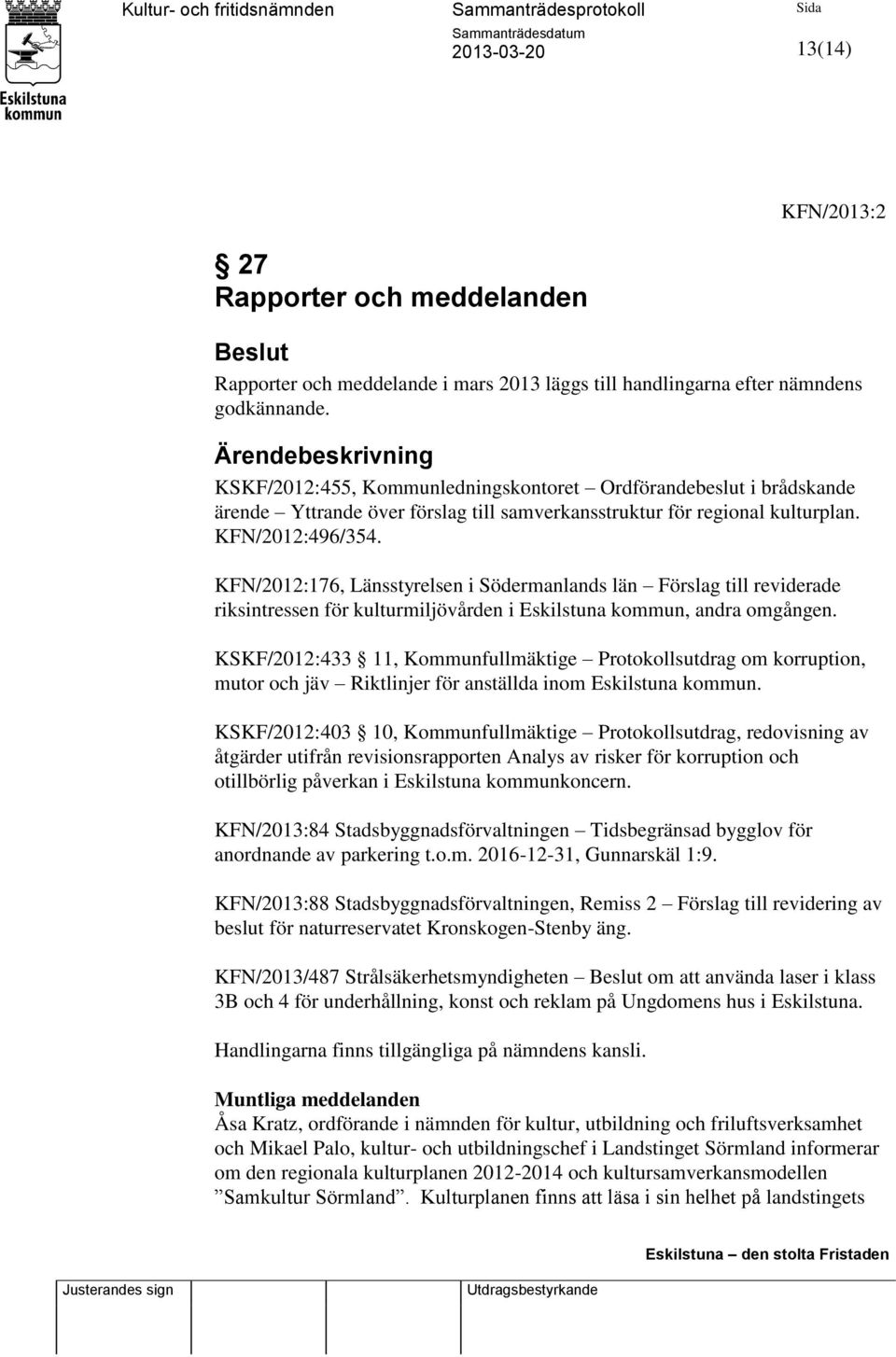 KFN/2012:176, Länsstyrelsen i Södermanlands län Förslag till reviderade riksintressen för kulturmiljövården i Eskilstuna kommun, andra omgången.