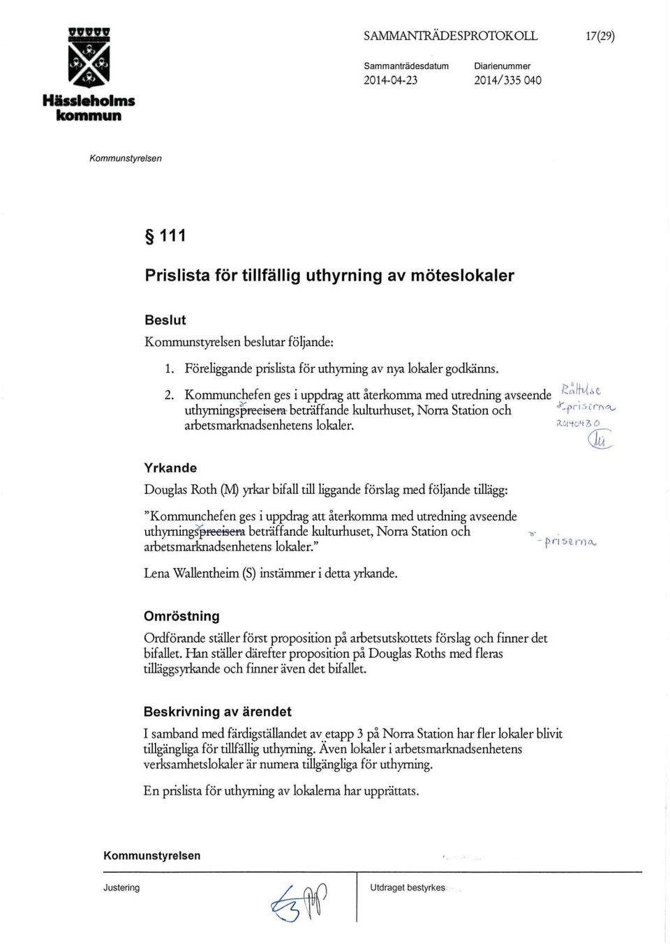 :, e, uthyrningspt-~eisem beträffande kulturhuset, Norra Station och.r~f' 1,crl\q_, arbetsmarknadsenhetens lokaler. J.