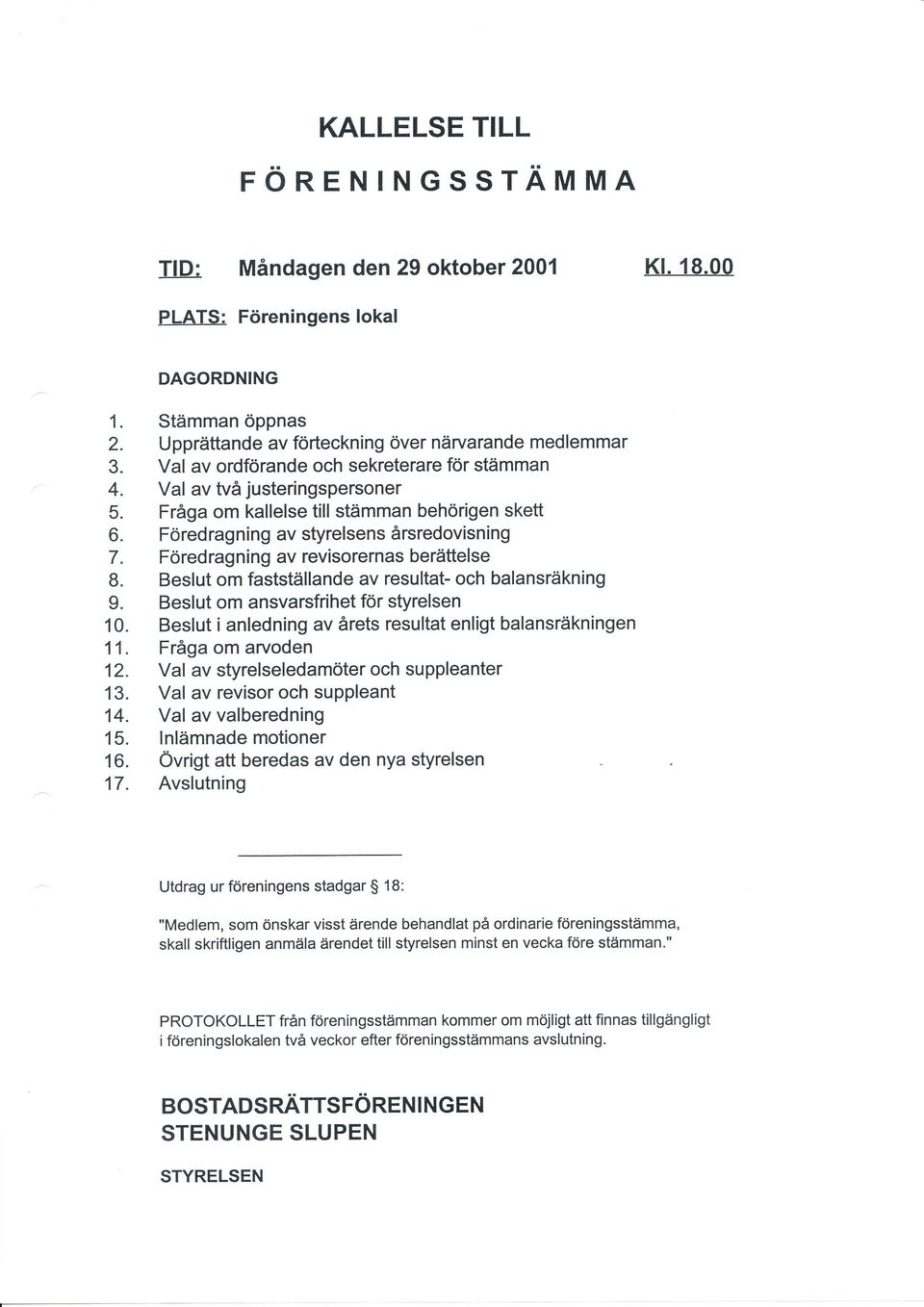 Föredragning av revisorernas berättelse 8. Beslut om fastställande av resultat- och balansräkning 9. Beslut om ansvarsfrihet för styrelsen 1.