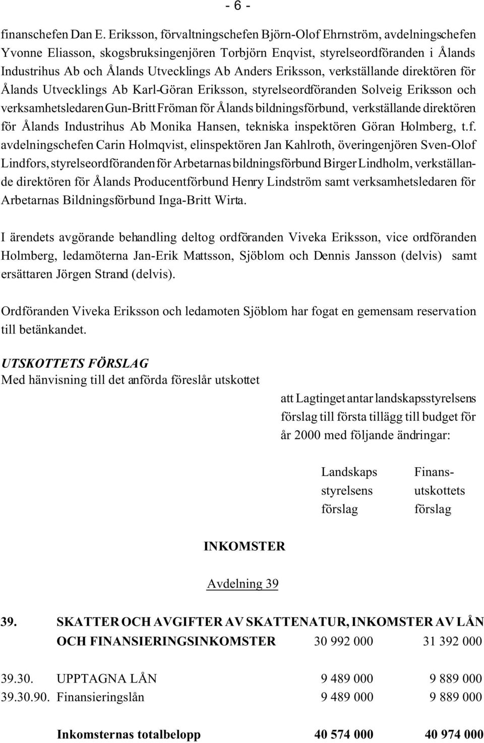 Anders Eriksson, verkställande direktören för Ålands Utvecklings Ab Karl-Göran Eriksson, styrelseordföranden Solveig Eriksson och verksamhetsledaren Gun-Britt Fröman för Ålands bildningsförbund,