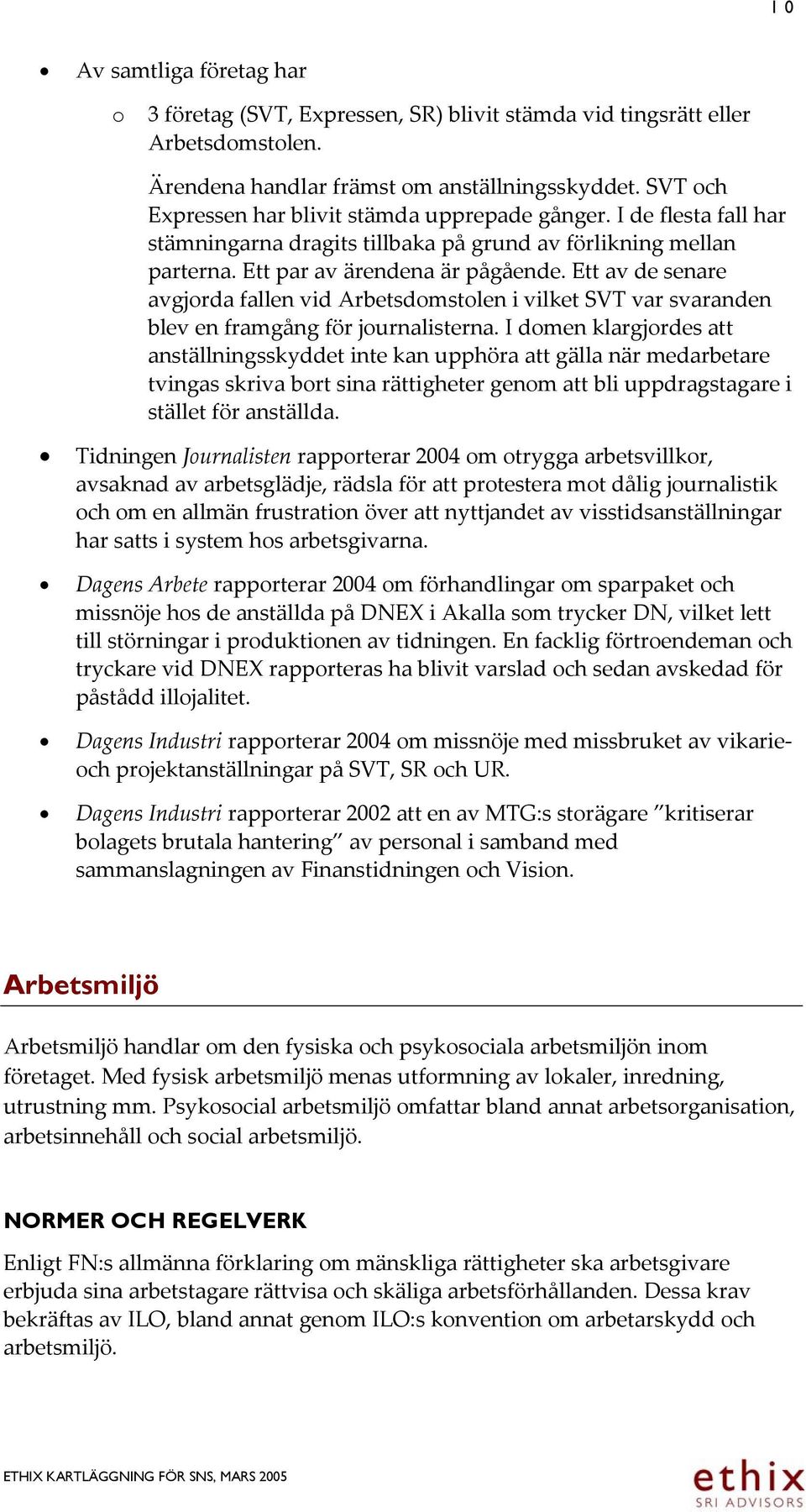 Ett av de senare avgjorda fallen vid Arbetsdomstolen i vilket SVT var svaranden blev en framgång för journalisterna.