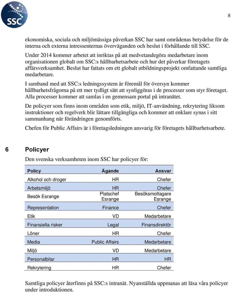 Beslut har fattats om ett globalt utbildningsprojekt omfattande samtliga medarbetare.