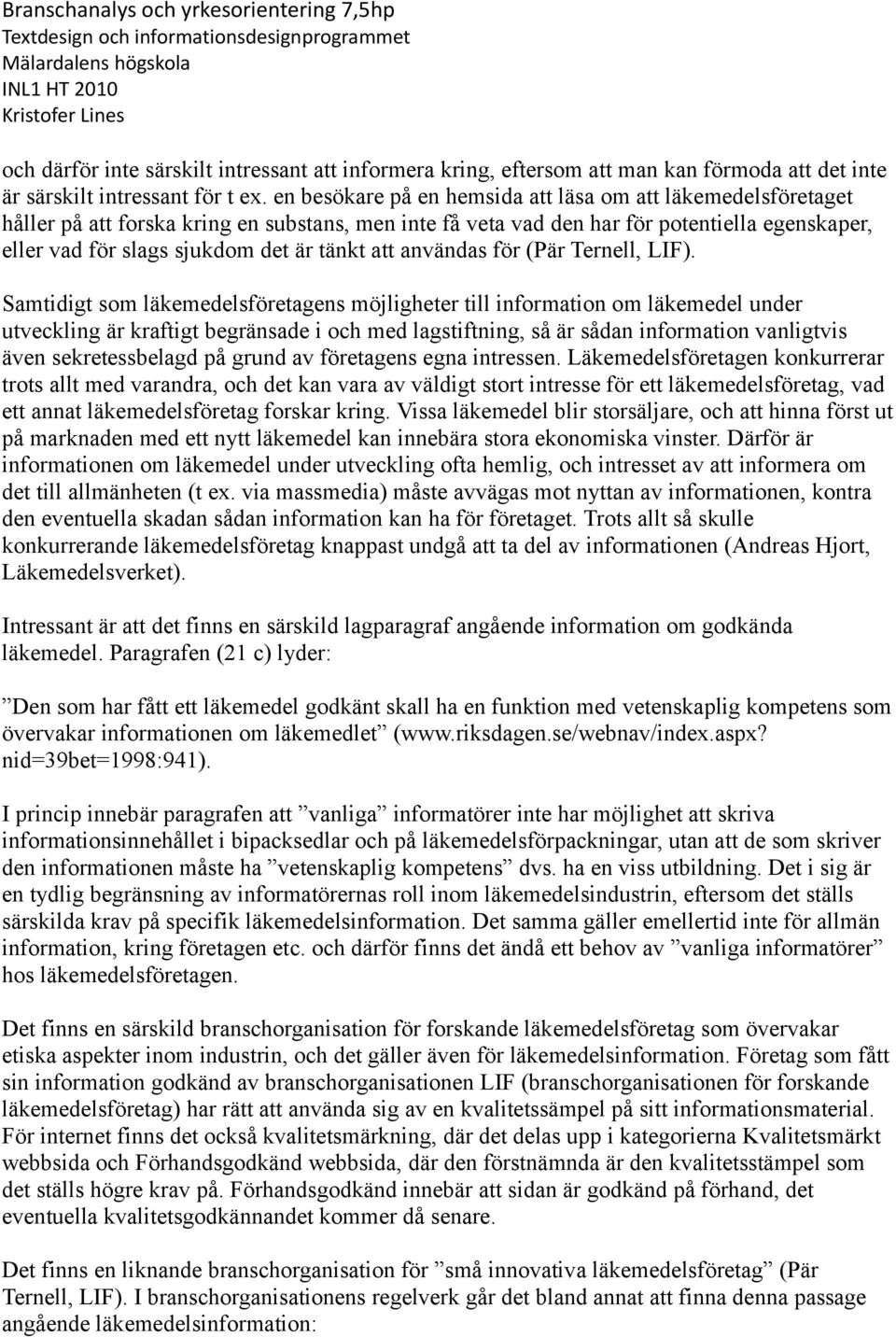 att användas för (Pär Ternell, LIF).