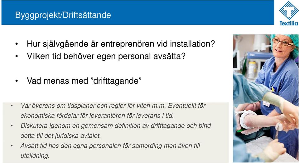 Vad menas med drifttagande Var överens om tidsplaner och regler för viten m.m. Eventuellt för ekonomiska fördelar för leverantören för leverans itid.