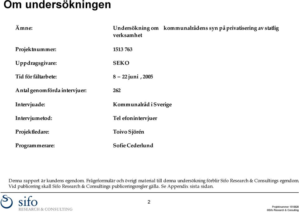 efonintervjuer Toivo Sjörén Programmerare: Sofie Cederlund Denna rapport är kundens egendom.