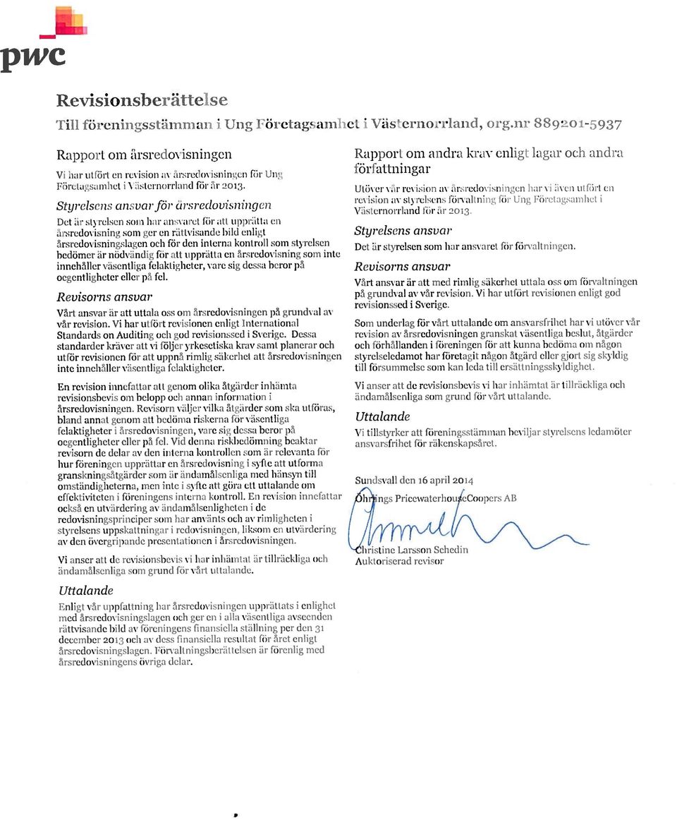 interna kontroll som styrelsen hedomer ar nodv indig for (tt tipprailli CII Ilsiedov (ning 50(11 ile innth(iler \ entligi lelikligheler, vare sig drasa beror pi oegc ni! i:1ieter eller p.( fel.