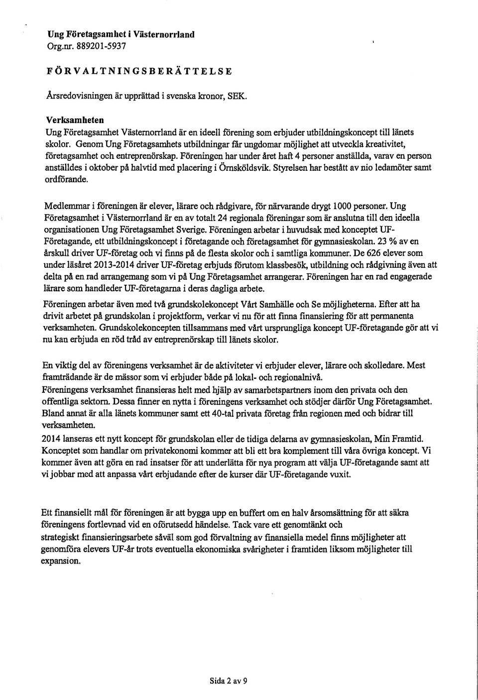 Genom Ung Företagsamhets utbildningar får ungdomar möjlighet att utveckla kreativitet, företagsamhet och entreprenörskap.