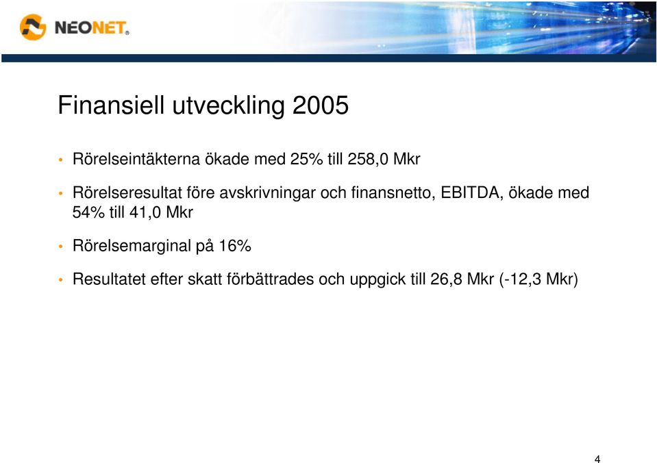 EBITDA, ökade med 54% till 41,0 Mkr Rörelsemarginal på 16%