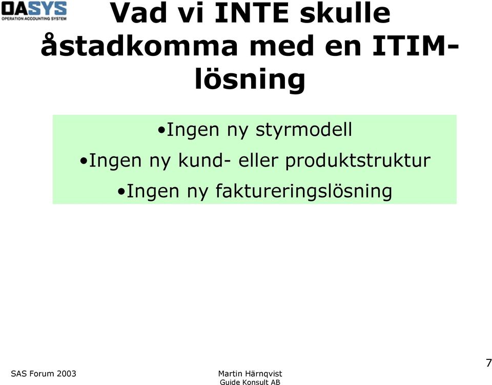 styrmodell Ingen ny kund- eller