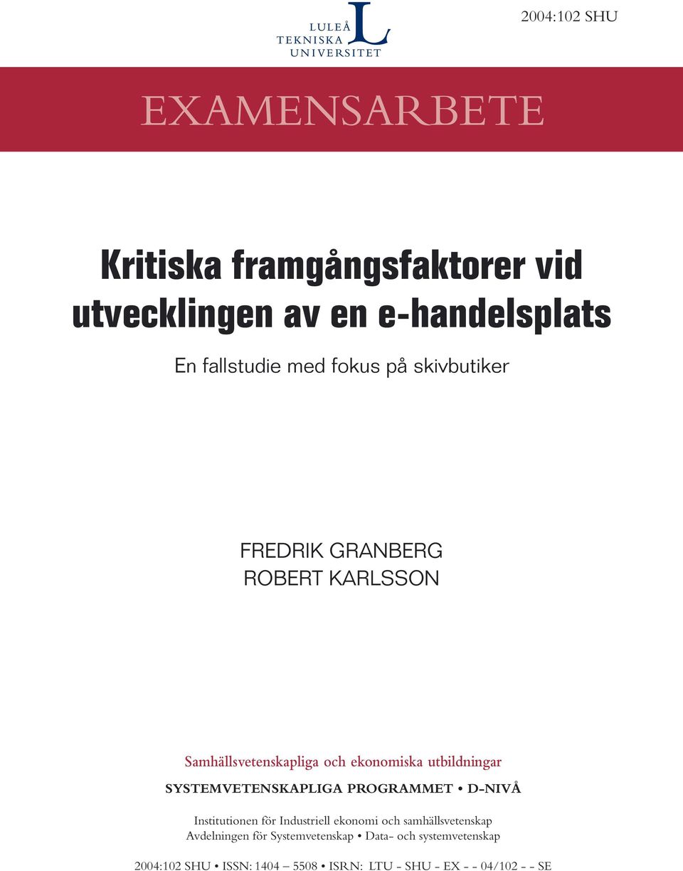 SYSTEMVETENSKAPLIGA PROGRAMMET D-NIVÅ Institutionen för Industriell ekonomi och samhällsvetenskap Avdelningen