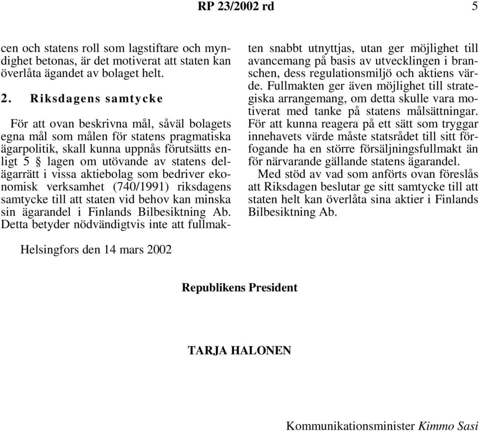 (740/1991) riksdagens samtycke till att staten vid behov kan minska sin ägarandel i Finlands Bilbesiktning Ab.