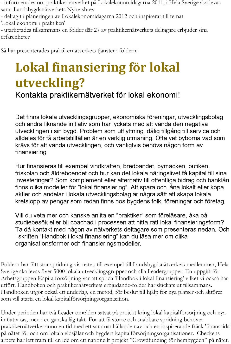 foldern: Lokal finansiering för lokal utveckling? Kontakta praktikernätverket för lokal ekonomi!