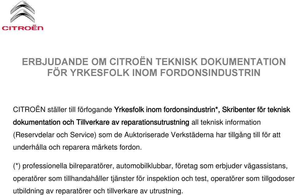 Verkstäderna har tillgång till för att underhålla och reparera märkets fordon.