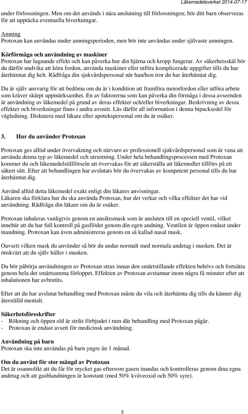 Körförmåga och användning av maskiner Protoxan har lugnande effekt och kan påverka hur din hjärna och kropp fungerar.