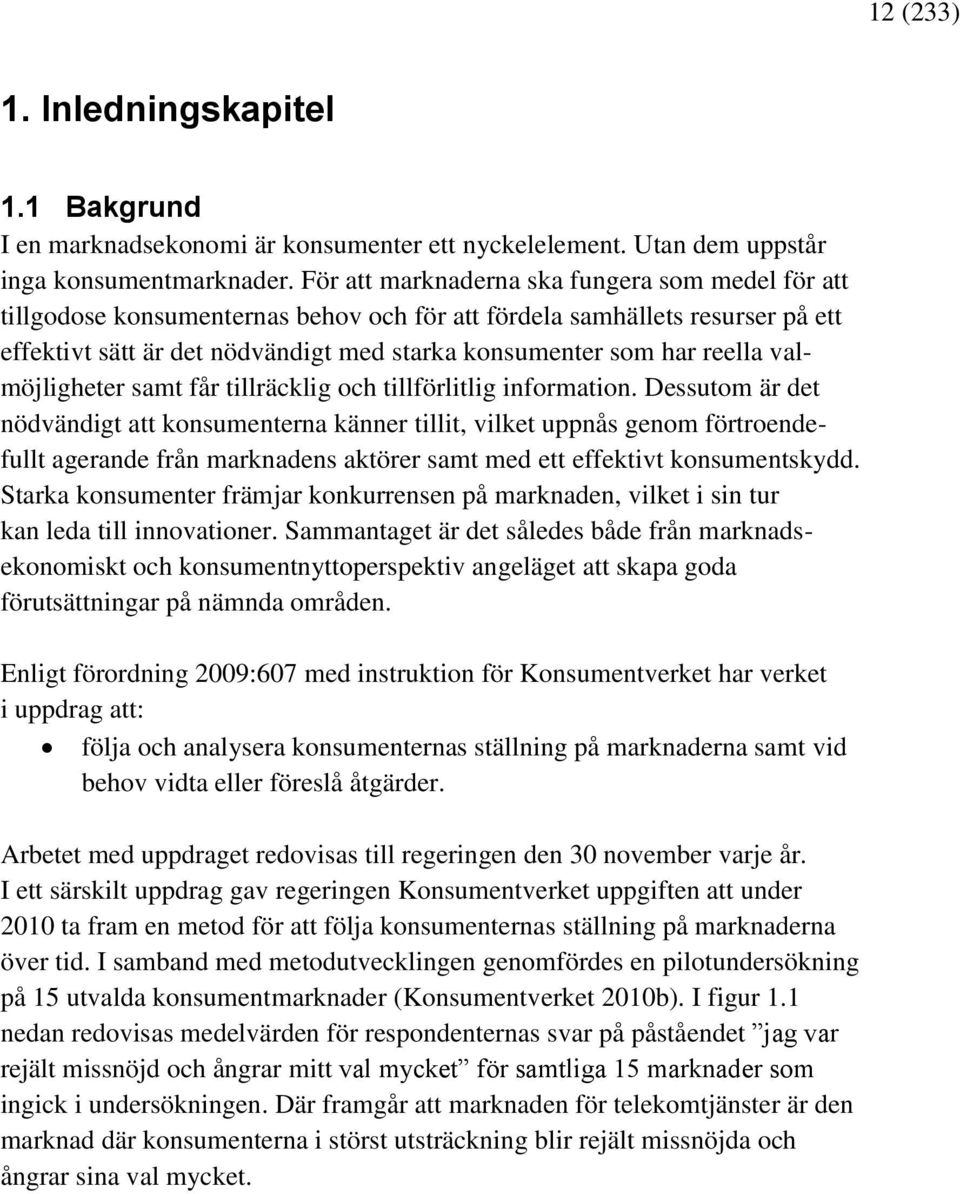 valmöjligheter samt får tillräcklig och tillförlitlig information.