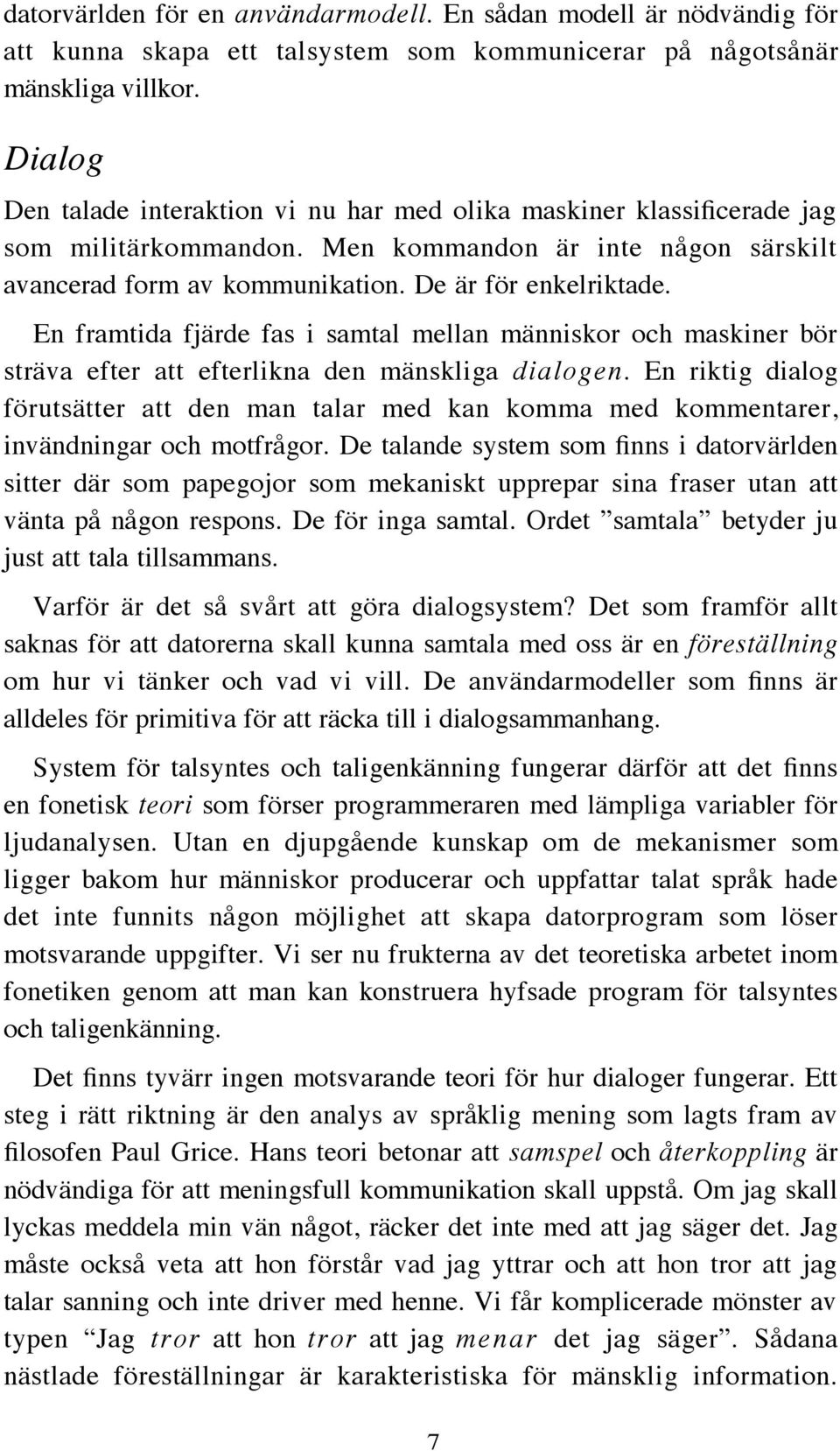 En framtida fjärde fas i samtal mellan människor och maskiner bör sträva efter att efterlikna den mänskliga dialogen.