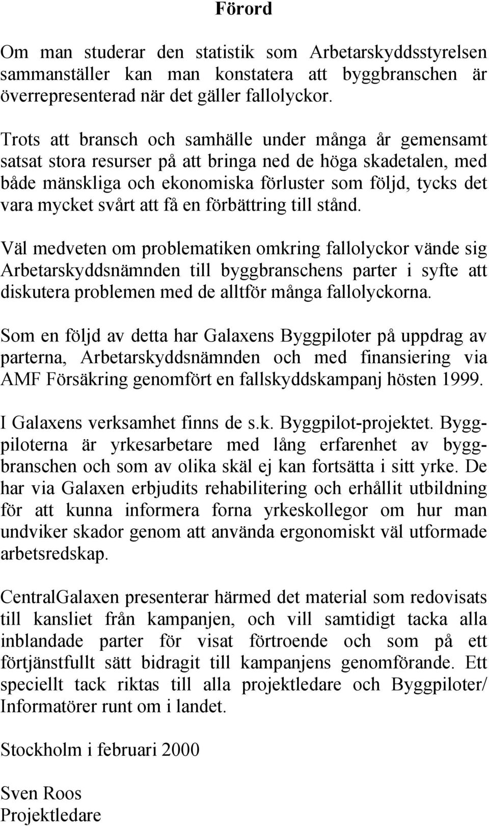 att få en förbättring till stånd.