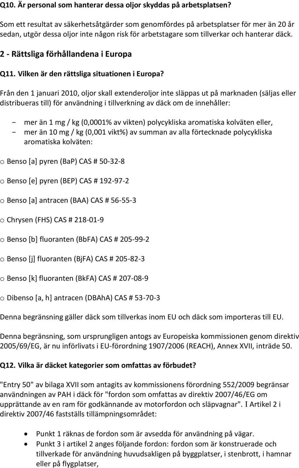 2 - Rättsliga förhållandena i Europa Q11. Vilken är den rättsliga situationen i Europa?