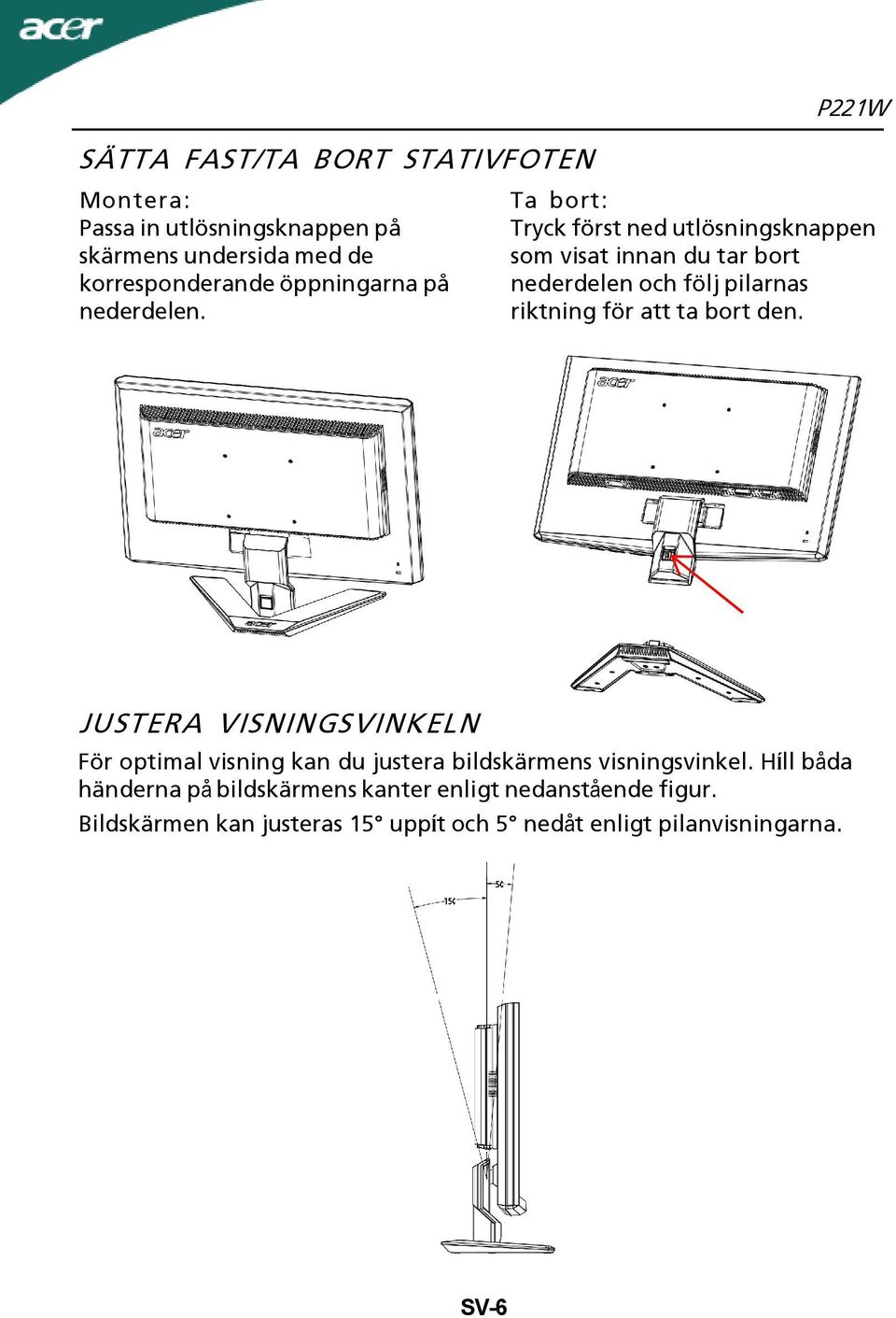 P221W Ta bort: Tryck först ned utlösningsknappen som visat innan du tar bort nederdelen och följ pilarnas riktning för att ta