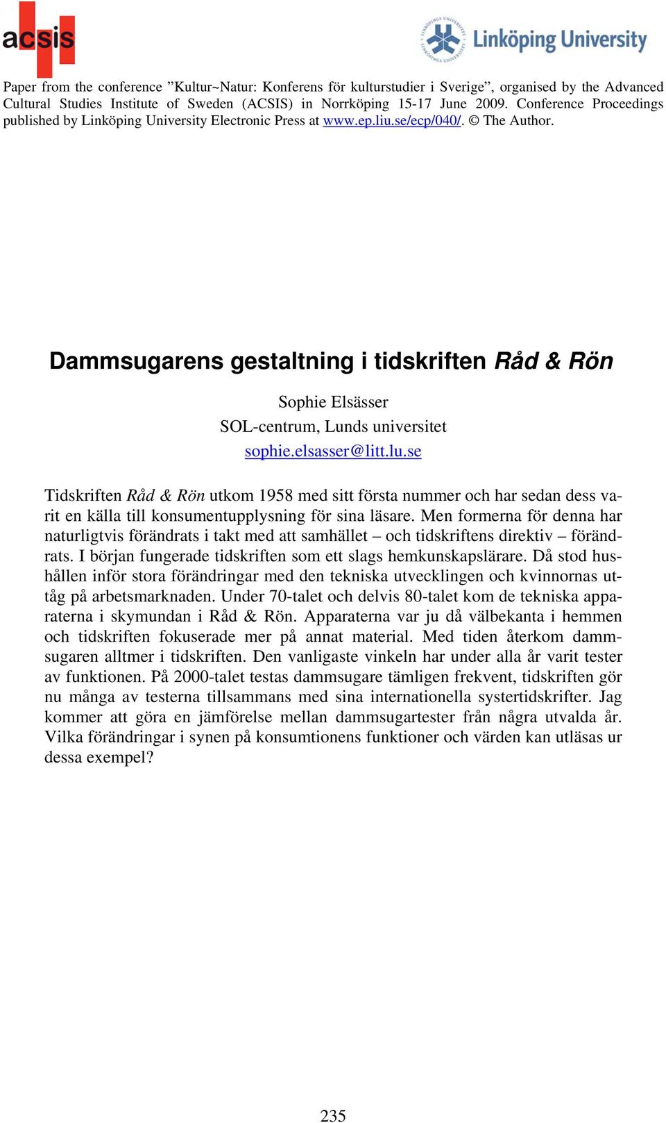 Dammsugarens gestaltning i tidskriften Råd & Rön Sophie Elsässer SOL-centrum, Lunds universitet sophie.elsasser@litt.lu.