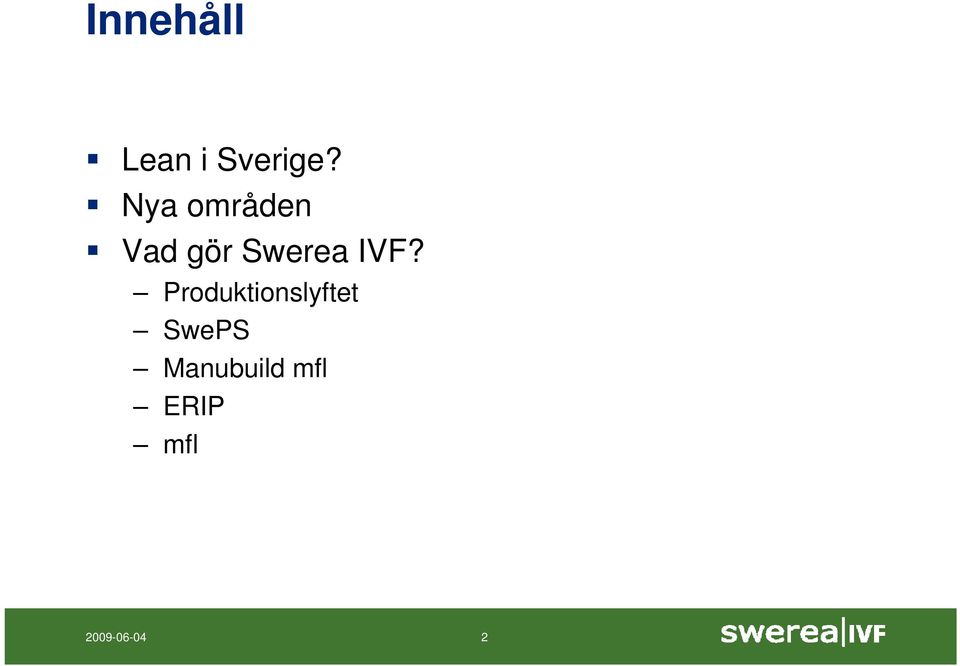 IVF? Produktionslyftet SwePS