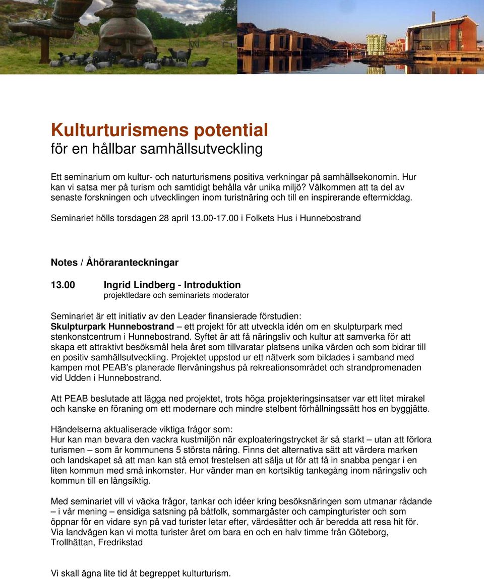 Seminariet hölls torsdagen 28 april 13.00-17.00 i Folkets Hus i Hunnebostrand Notes / Åhöraranteckningar 13.