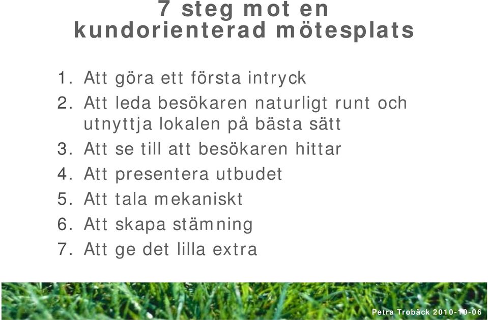 Att leda besökaren naturligt runt och utnyttja lokalen på bästa sätt