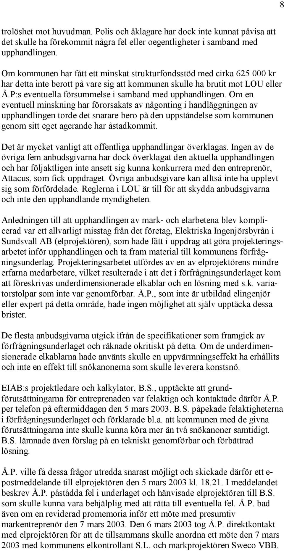 P:s eventuella försummelse i samband med upphandlingen.